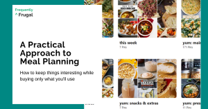 Title: "A Practical Approach to Meal Planning." Subtitle: "How to keep things interesting whule buying only what you'll use." Photo is a screenshot of a Pinterest account, which displays boards titled, "this week," and, "yum: snacks & extras"
